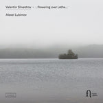[PRE-ORDER] Alexei Lubimov - Silvestrov: ...flowering over Lethe... (CD)