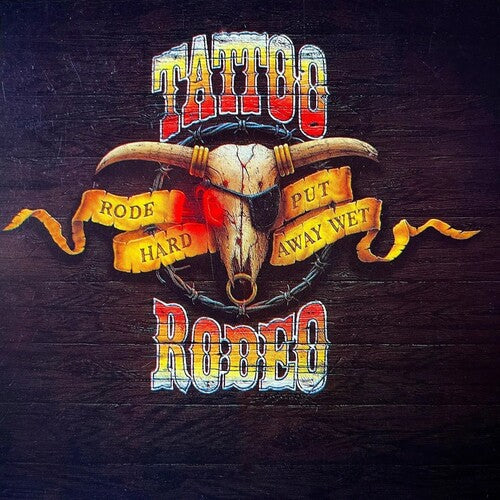 Tattoo Rodeo - Rode Hard Put Away Wet (CD)