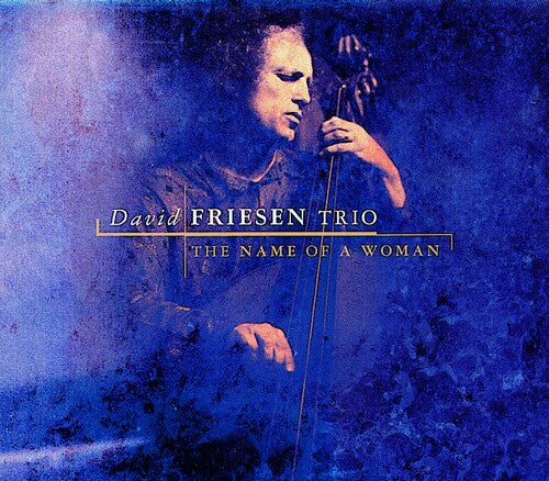 David Friesen - The Name Of A Woman (CD)