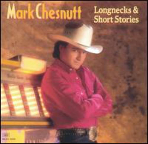 Mark Chesnutt - Longnecks and Short Stories (CD)