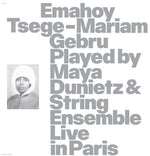 Emahoy Tsege Mariam Gebru - Emahoy Tsege Mariam Gebru played By Maya Dunietz And String Ensemble, Live In Paris (CD)