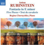 Regina Chernychko - Anton Rubinstein: Fantasia in E Minor, 5 Pieces & Trot de Cavalerie (CD)