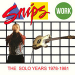 Snips - Work: The Solo Years 1978-1981 (CD)