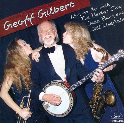the album cover for Geoff Gilbert - Live To Air With The Harbor City Jazz Band and Jill LindField