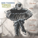 Ben Thomas Tango Project - The Hat with the Grin and the Chuckle (CD)