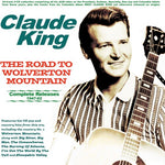 [PRE-ORDER] Claude King - The Road To Wolverton Mountain: Complete Releases 1947-62 (CD)