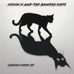 [PRE-ORDER] Kevin K & the Bowery Kats - Shadow Work 38 (CD)