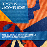 [PRE-ORDER] Eastman Wind Ensemble - Tyzik Joyride (CD)