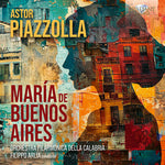 [PRE-ORDER] Orchestra Filarmonica della Calabria - Piazzolla: Maria De Buenos Aires (CD)