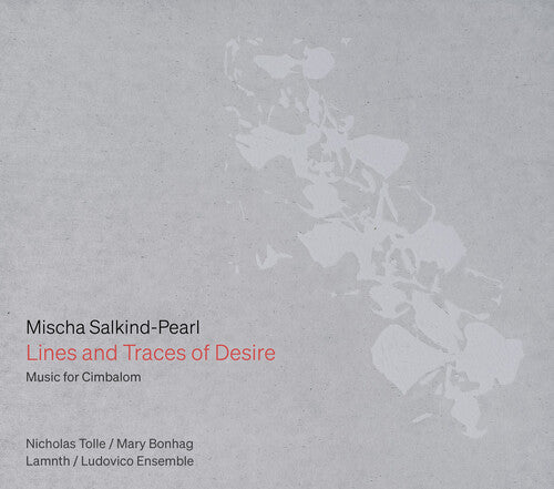 [PRE-ORDER] Nicholas Tolle - Mischa Salkind-Pearl: Lines and Traces of Desire — Music for Cimbalom (CD)