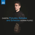 [PRE-ORDER] Goran Filipec - Chopin: Preludes, Ballades & Scherzos (CD)