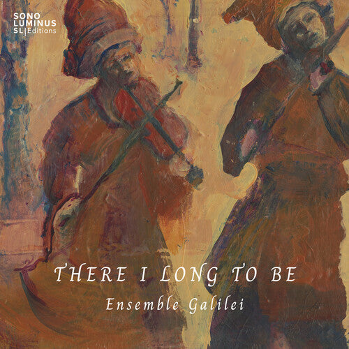 [PRE-ORDER] Ensemble Galilei - There I Long to Be (CD)