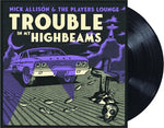 [PRE-ORDER] Nick Allison & The Players Lounge - Trouble in My High Beams (Vinyl)
