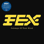 Fex - Subways Of Your Mind (Vinyl)