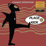 Chance Operation - Place Kick (Vinyl)