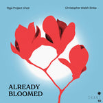 [PRE-ORDER] Riga Project Choir - Already Bloomed: Contemporary Latvian Women Composers (CD)