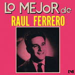 Raul Ferrero - Lo Mejor de Raul Ferrero (CD)