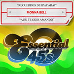 Monna Bell - Recuerdos De Ipacarai / Aun Te Sigo Amando (Digital 45) (CD)