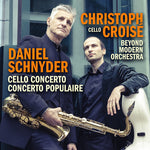 [PRE-ORDER] Christoph Croise - Daniel Schnyder: Cello Concerto & Concerto Populaire (CD)