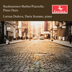 [PRE-ORDER] Larissa Dedova - Rachmaninoff, Barber & Piazzolla: Piano Duos (CD)