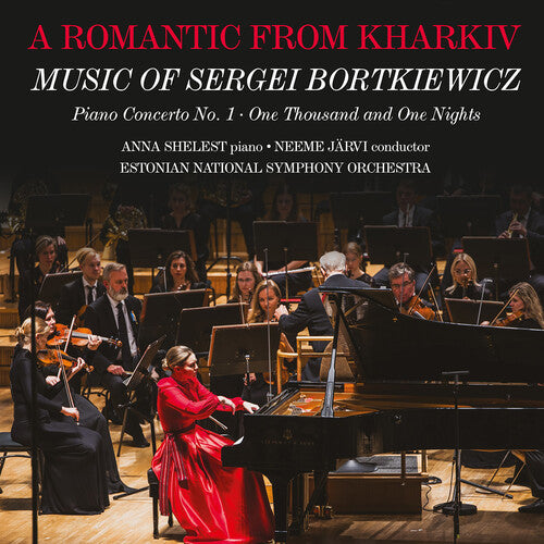 [PRE-ORDER] Anna Shelest - A Romantic from Kharkiv - Music of Sergei Bortkiewicz (CD)