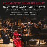 [PRE-ORDER] Anna Shelest - A Romantic from Kharkiv - Music of Sergei Bortkiewicz (CD)