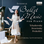 [PRE-ORDER] Ekaterina Litvintseva - Iconic Ballet Music for Piano (CD)