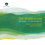 [PRE-ORDER] London Choral Sinfonia - The World to Me: The Music of Simon Beattie (CD)