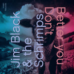 [PRE-ORDER] Jim Black & The Schrimps - Better You Don't (CD)