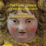 [PRE-ORDER] A Due Liuti - The Harte Opreste - Lute Duets in Elizabethan England (CD)