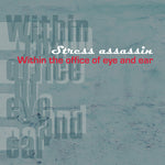 [PRE-ORDER] Stress Assassin - Within The Office Of Eye And Ear (Vinyl)