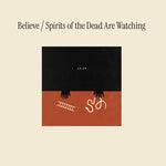 [PRE-ORDER] Believe - Spirits Of The Dead Are Watching (CD)