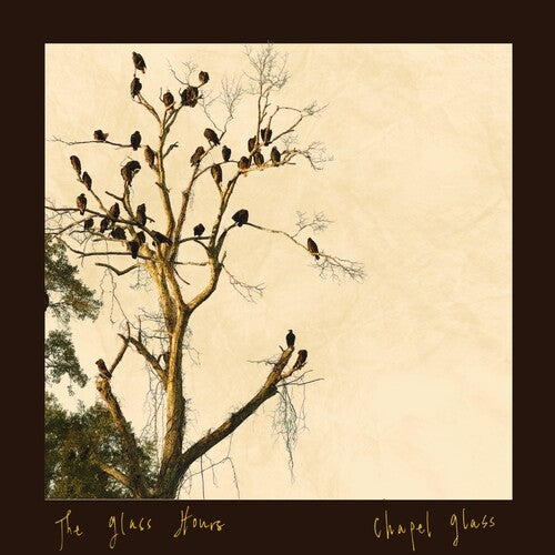 [PRE-ORDER] The Glass Hours - Chapel Glass (CD)