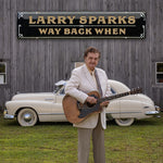[PRE-ORDER] Larry Sparks - Way Back when (CD)