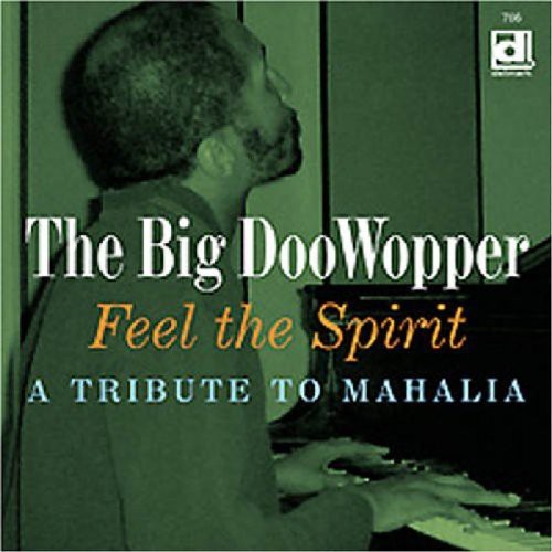 the album cover for Big DooWopper - Feel The Spirit, A Tribute To Mahalia