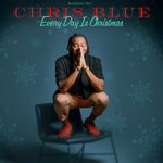 the album cover for Chris Blue - Everyday Is Christmas