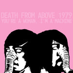 [PRE-ORDER] Death from Above 1979 - You're a Woman, I'm A Machine (RKTBR25) (Vinyl)