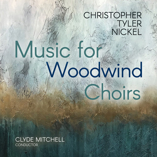 [PRE-ORDER] Christopher Tyler Nickel - Christopher Tyler Nickel: Music for Woodwind Choirs (CD)