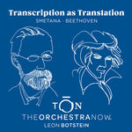 [PRE-ORDER] The Orchestra Now - Transcription As Translation - Beethoven & Smetana (CD)
