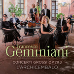 [PRE-ORDER] L'Archicembalo - Geminiani: Concerti Grossi, Op. 2 & 3 (CD)