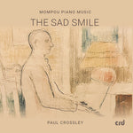 [PRE-ORDER] Paula Crossley - Mompou Piano Music - The Sad Smile (CD)
