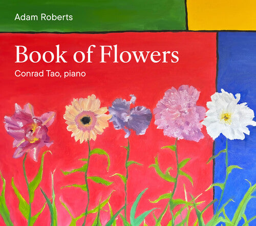 [PRE-ORDER] Conrad Tao - Adam Roberts: Book of Flowers (CD)