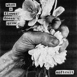 the album cover for Softcult - When A Flower Doesn't Grow [Indie Exclusive Black/Grey (A Side / B Side - 2 Colour) LP]
