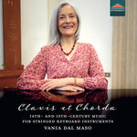 [PRE-ORDER] Vania Dal Maso - Clavis et Chorda, 14th- and 15th-century music for stringed keyboard instruments (CD)