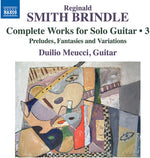 [PRE-ORDER] Duilio Meucci - Smith Brindle: Complete Works for Solo Guitar, Vol. 3 (CD)