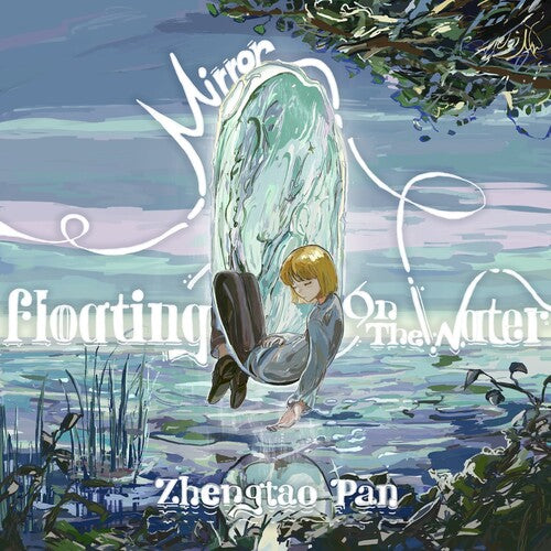 [PRE-ORDER] Zhengtao Pan - Mirror, Floating on the Water (CD)
