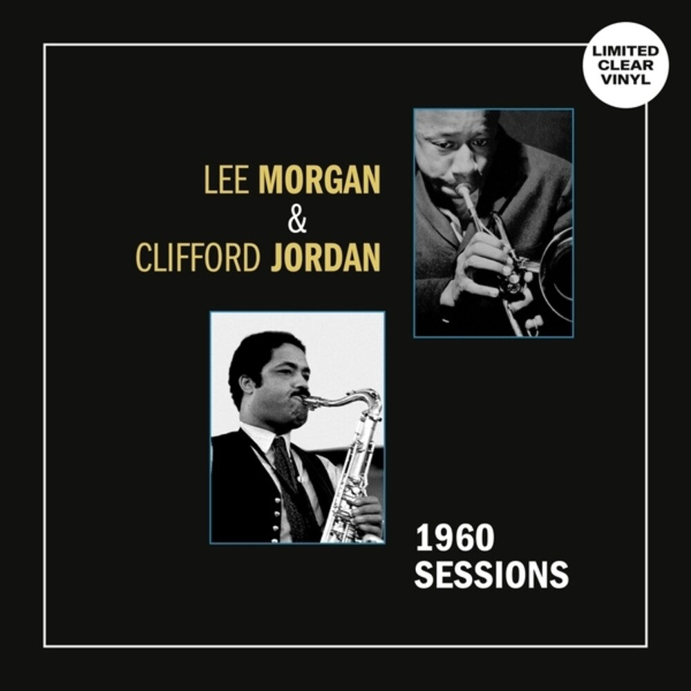 the album cover for Lee Morgan/ Jordan,Clifford - 1960 Sessions [Clear Vinyl]