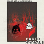 the album cover for Caged Animals - Make Strange Friends [Clear Vinyl] (Red) [Download Included]