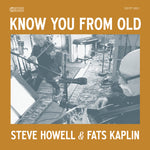 the album cover for Steve Howell/ Kaplan,Fats - Know You From Old