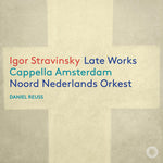 the album cover for Cappella Amsterdam - Igor Stravinsky: Late Works